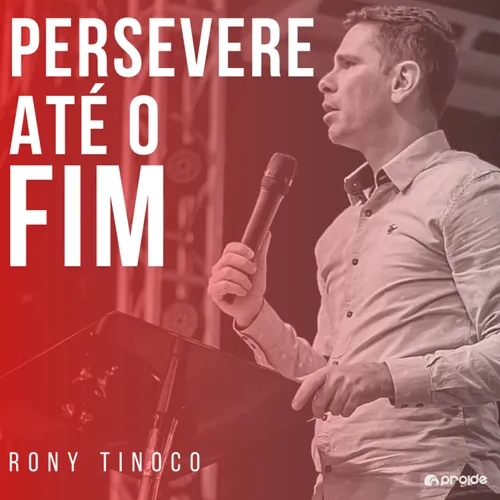 "PERSEVERE ATÉ O FIM" || Rony Tinoco