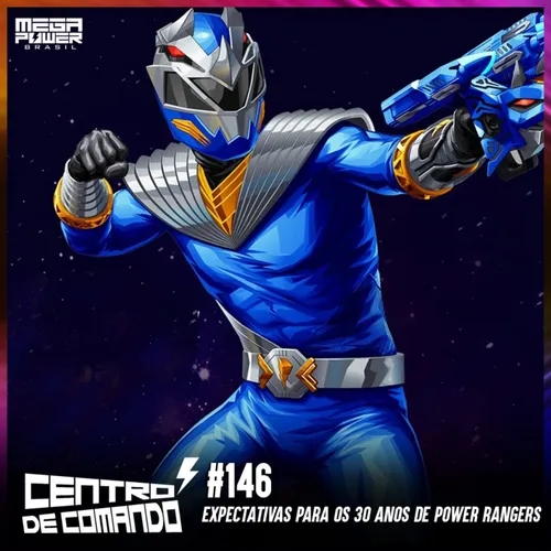 Centro de Comando 146 - Expectativas para os 30 anos de Power Rangers!