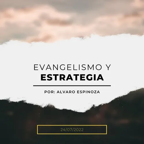 Prédica 24/07/2022: Evangelismo y estrategia