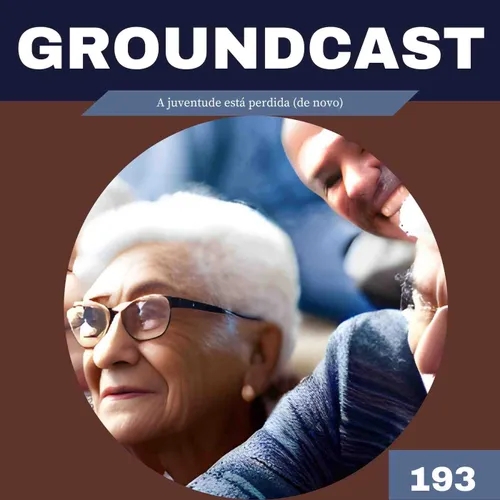 Groundcast #193a – A juventude está perdida (de novo)
