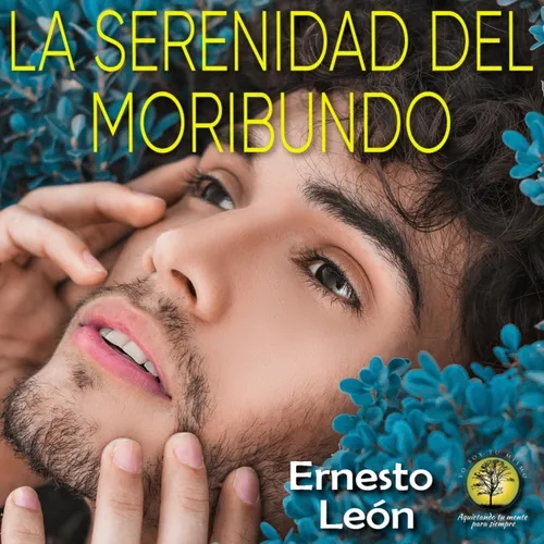 146-LA SERENIDAD DEL MORIBUNDO ~ Ernesto León