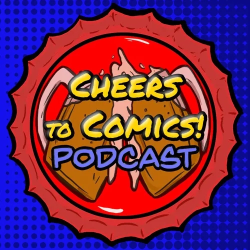 #400- Cheers To Comics! Podcast