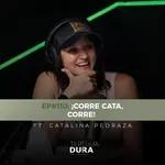 EP#110: ¡Corre Cata, Corre! Ft. Catalina Pedraza