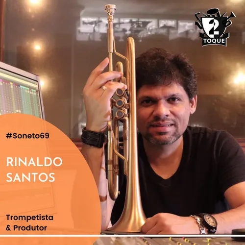 #Soneto69: Rinaldo Santos / Trompetista e Produtor Musical