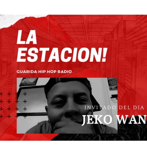 La Estación: Invitado Especial "jeko Wan" (Radio de Rap) | Guarida HipHop