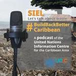 #BuildBackBetterCaribbean Ep 3 - Let's talk about waste with SIEL Environmental