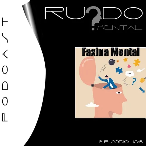 #106 - Faxina Mental