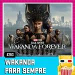 EP 263 - Pantera Negra: Wakanda para sempre