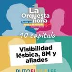 La orquesta Ñoña #10 - Visibilidad Lesbica, 8M y Aliades. 