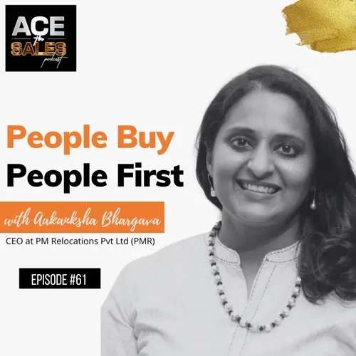 People buy People first - Aakanksha Bhargava