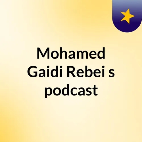Mohamed Gaidi Rebei's podcast