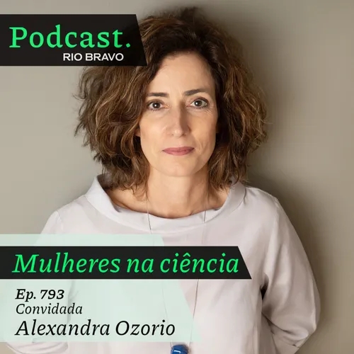 Podcast 793 – Alexandra Ozorio: A Pesquisa Fapesp e os desafios do jornalismo científico