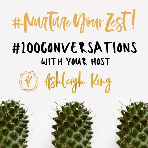 13 #NurtureYourZest #100 Conversations Tumi Sotire and your host Ashleigh King