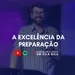 "A Excelência da Preparação" - Pr. Matheus Calligaris