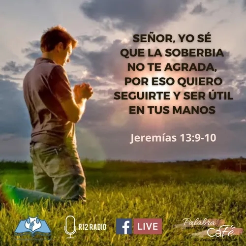 Señor, yo sé que la soberbia no te agrada, por eso quiero seguirte y ser útil en tus manos - Jeremías 13:9-10
