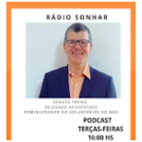 Radio Sonha #18 -Dr. Renato Freixo - A Necessidade de Amadurecimento Emocional e Espiritual para Enfrentarmos ás Dificuldades e Desafios da Vida