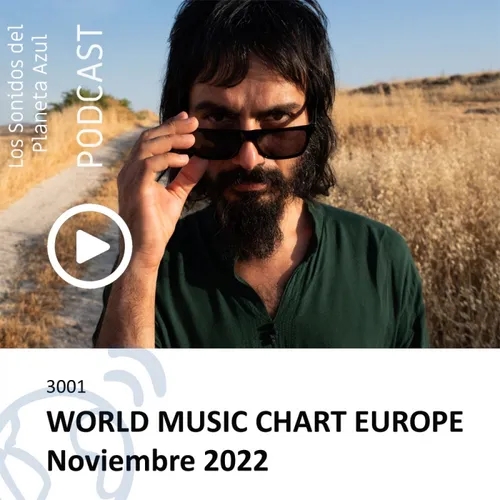 Los Sonidos del Planeta Azul 3001 - EDICIÓN EUROPEA · WORLD MUSIC CHART EUROPE NOVIEMBRE 2022 (05 11 2022)