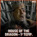 Falar Morghulis #11 - HOUSE OF THE DRAGON (temporada completa)