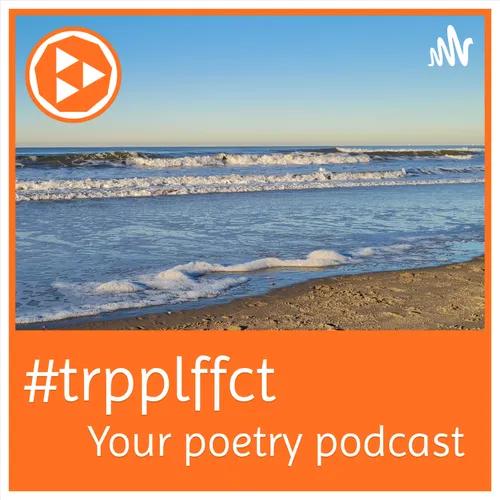 #trpplffct | your poetry podcast