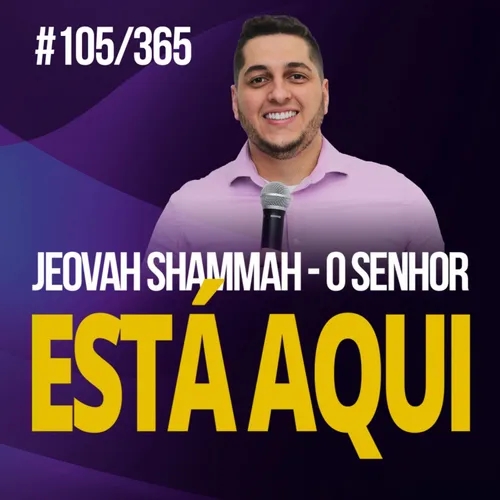 #105/365 - Jeovah Shammah - o Senhor está aqui