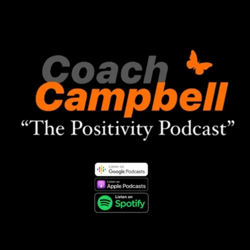 “The Positivity Podcast” with Coach Campbell