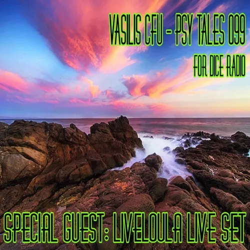 VASILIS CFU - PSY TALES 099 DICE RADIO 01/03/2022 + Liveloula Live Set