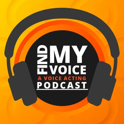 "Find My Voice" - A Voice Acting Podcast