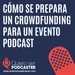 Cómo preparar un crowdfunding para un evento de podcasting. Con @eove de @Podnights_Mad