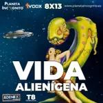 Vida Alienígena - Extraterrestre - Especial - Ovni - UAPS 8x13 - Planeta Incógnito