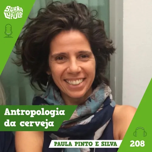 Antropologia da Cerveja. Papo com Paula Pinto e Silva | Surra #208