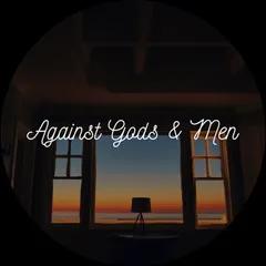 Against Gods And Men
