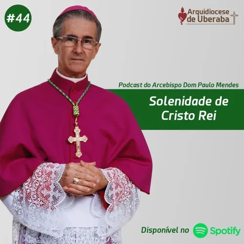 Dom Paulo #44 - Solenidade de Cristo Rei 20/11/2022