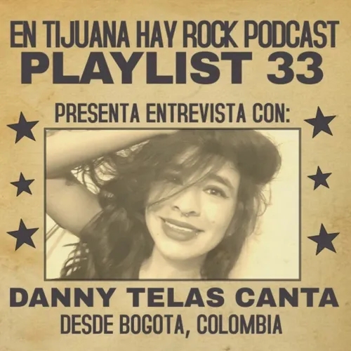 En Tijuana Hay Rock Podcast: Playlist - Programa #33: Entrevista con Danny Telas Canta