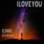 I LOVE YOU  by dj sparks