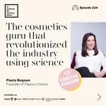 Paula Begoun: the cosmetics guru that revolutionized the industry using science. Episode 224