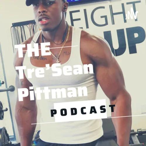 (D.I.R.T.I.E)Tre’Sean Pittman Podcast 