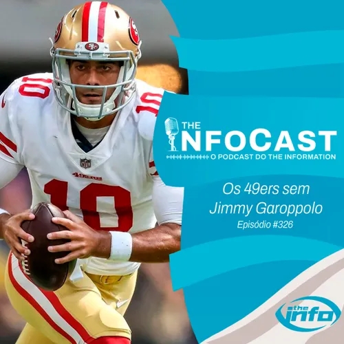 The InfoCast #326: Week 13 de 2022: Os 49ers Sem Jimmy Garoppolo