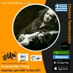 Groove My Thing with Christos Tambouratzis on The Soul Train 24th July 2021