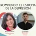Rompiendo el estigma de la depresión - Dr. Luis Geradino