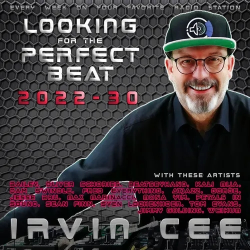 Looking for the Perfect Beat 2022-30 - RADIO SHOW by Irvin Cee