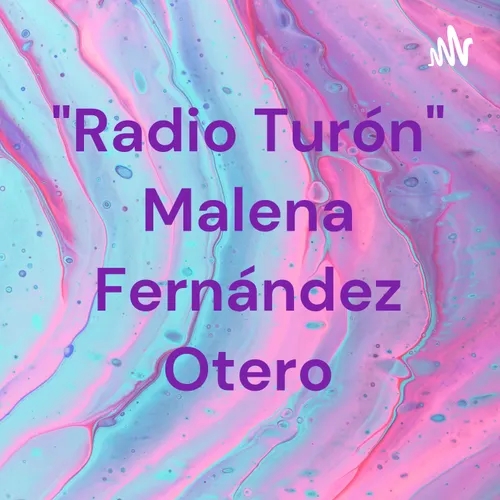 "Radio Turón" Malena Fernández Otero