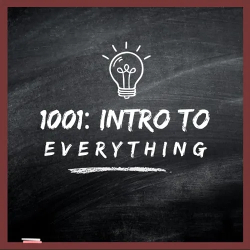 1001: Intro to Everything