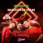 Ep 139 Selección de Chiles con Eduardo Iniesta