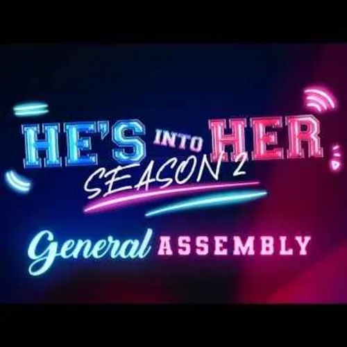 He's Into Her Season 2 General Assembly