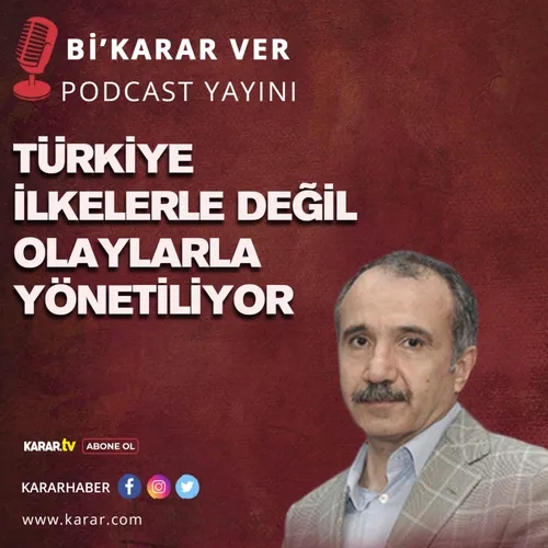 Ömer Dinçer: Türkiye İlkelerle Değil Olaylarla Yönetiliyor | Bi' Karar Ver
