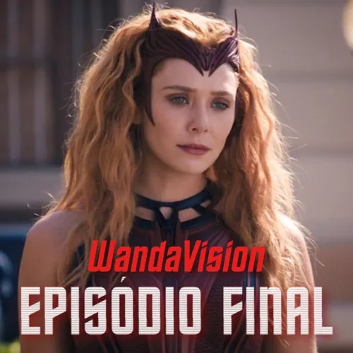 WandaVision (Ep. 9): Feiticeira Escarlate, o novo Visão e o futuro da Marvel