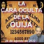 "La Cara Oculta de la Ouija" - 18x12 - 24/8/2022
