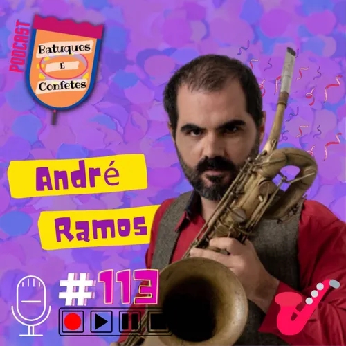 André Ramos - Batuques e Confetes #113