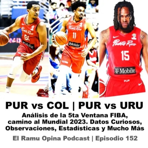 E152: Puerto Rico vs COL/URU | Análisis Ventana FIBA Noviembre 2022