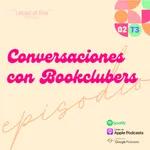 02. Conversaciones con Bookclubers - T3